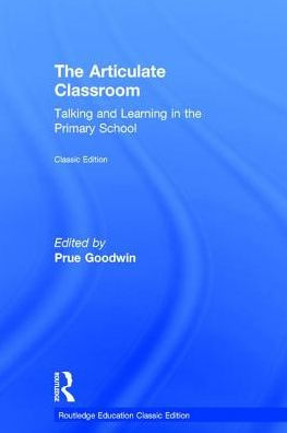 The Articulate Classroom: Talking and Learning in the Primary School