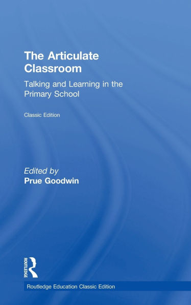 The Articulate Classroom: Talking and Learning in the Primary School
