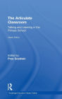 The Articulate Classroom: Talking and Learning in the Primary School