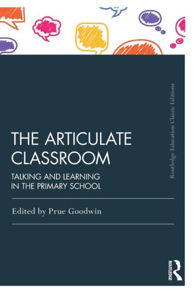The Articulate Classroom: Talking and Learning in the Primary School / Edition 2