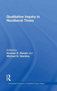 Title: Qualitative Inquiry in Neoliberal Times / Edition 1, Author: Norman K. Denzin