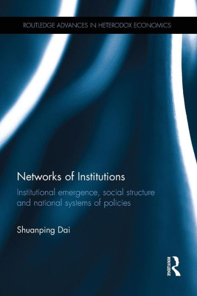 Networks of Institutions: Institutional Emergence, Social Structure and National Systems of Policies / Edition 1