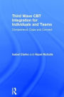 Third Wave CBT Integration for Individuals and Teams: Comprehend, Cope and Connect