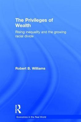The Privileges of Wealth: Rising inequality and the growing racial divide / Edition 1