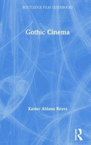 Title: Gothic Cinema / Edition 1, Author: Xavier Aldana Reyes