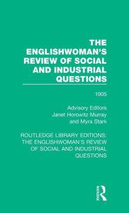 Title: The Englishwoman's Review of Social and Industrial Questions: 1905 / Edition 1, Author: Janet Murray