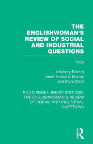 Title: The Englishwoman's Review of Social and Industrial Questions: 1906 / Edition 1, Author: Janet Murray