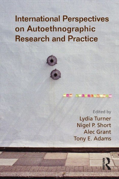 International Perspectives on Autoethnographic Research and Practice / Edition 1