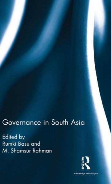 Governance in South Asia / Edition 1