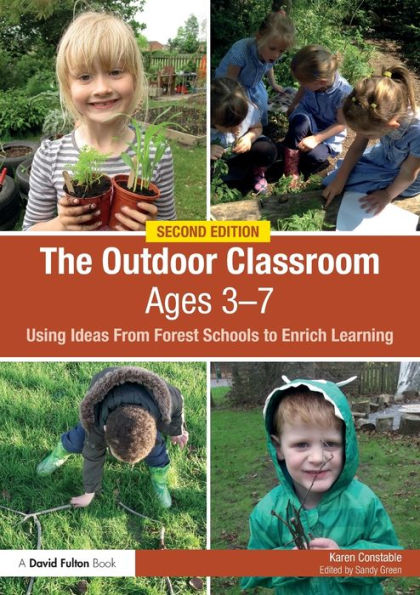 The Outdoor Classroom Ages 3-7: Using Ideas From Forest Schools to Enrich Learning / Edition 2