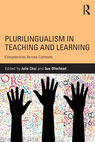 Plurilingualism in Teaching and Learning: Complexities Across Contexts / Edition 1