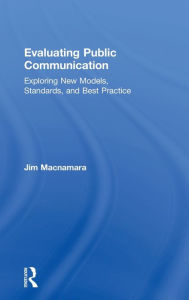 Title: Evaluating Public Communication: Exploring New Models, Standards, and Best Practice, Author: Jim Macnamara