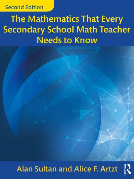 The Mathematics That Every Secondary School Math Teacher Needs to Know / Edition 2