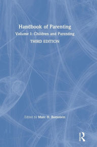 Title: Handbook of Parenting: Volume I: Children and Parenting, Third Edition / Edition 3, Author: Marc H. Bornstein