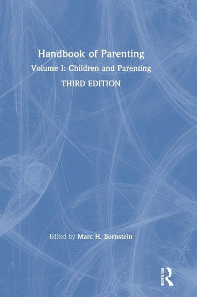 Handbook of Parenting: Volume I: Children and Parenting, Third Edition / Edition 3