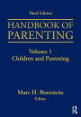 Handbook of Parenting: Volume I: Children and Parenting, Third Edition / Edition 3