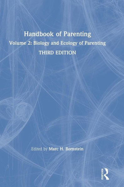 Handbook of Parenting: Volume 2: Biology and Ecology Parenting, Third Edition