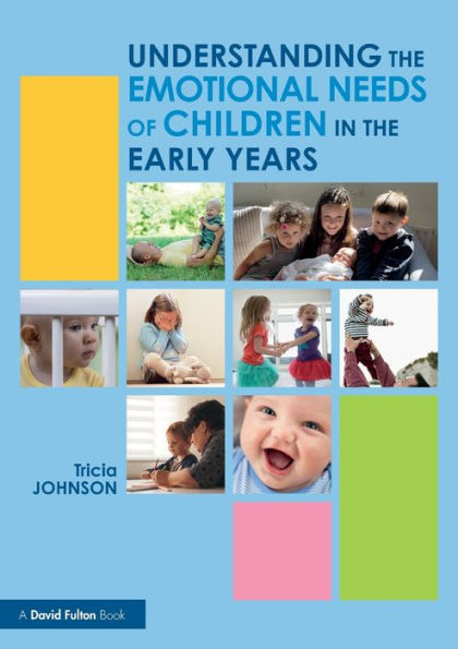 Understanding the Emotional Needs of Children in the Early Years / Edition 1