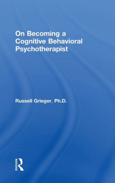 On Becoming a Cognitive Behavioral Psychotherapist