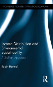 Title: Income Distribution and Environmental Sustainability: A Sraffian Approach / Edition 1, Author: Robin Hahnel