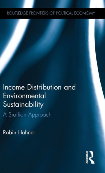 Income Distribution and Environmental Sustainability: A Sraffian Approach / Edition 1
