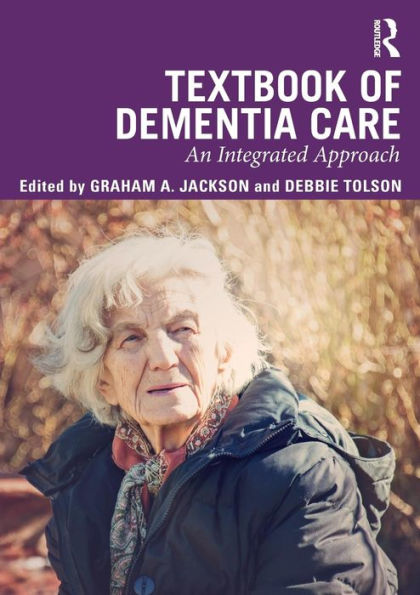 Textbook of Dementia Care: An Integrated Approach / Edition 1