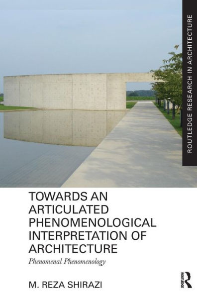 Towards an Articulated Phenomenological Interpretation of Architecture: Phenomenal Phenomenology