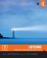 Title: Listening: Processes, Functions, and Competency / Edition 2, Author: Debra L. Worthington