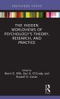 The Hidden Worldviews of Psychology's Theory, Research, and Practice