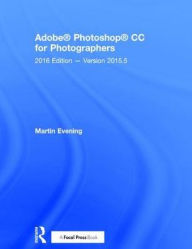 Title: Adobe Photoshop CC for Photographers: 2016 Edition - Version 2015.5 / Edition 1, Author: Martin Evening
