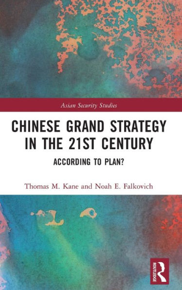 Chinese Grand Strategy in the 21st Century: According to Plan? / Edition 1