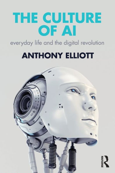 The Culture of AI: Everyday Life and the Digital Revolution / Edition 1