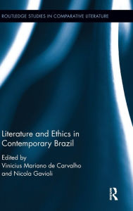 Title: Literature and Ethics in Contemporary Brazil / Edition 1, Author: Vinicius Mariano De Carvalho