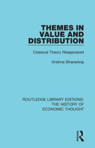 Title: Themes in Value and Distribution: Classical Theory Reappraised / Edition 1, Author: Krishna Bharadwaj