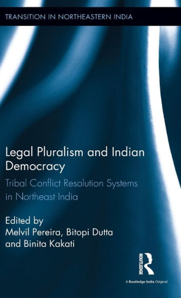 Legal Pluralism and Indian Democracy: Tribal Conflict Resolution Systems Northeast India