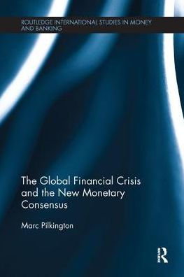 the Global Financial Crisis and New Monetary Consensus