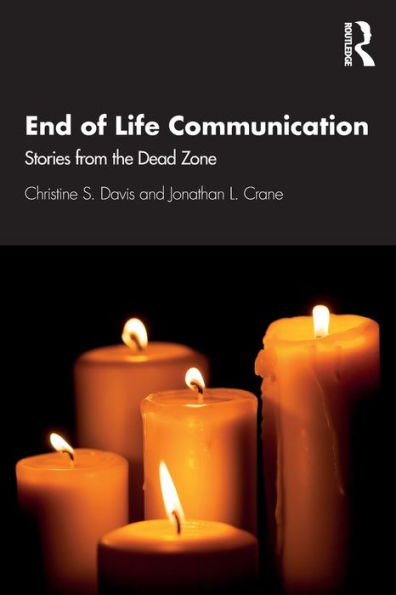 End of Life Communication: Stories from the Dead Zone / Edition 1