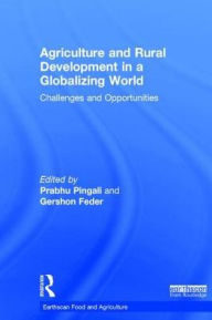 Title: Agriculture and Rural Development in a Globalizing World: Challenges and Opportunities, Author: Prabhu Pingali