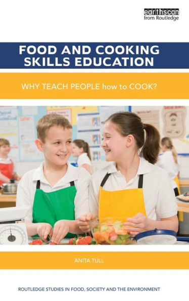Food and Cooking Skills Education: Why teach people how to cook? / Edition 1