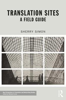 Translation Sites: A Field Guide / Edition 1
