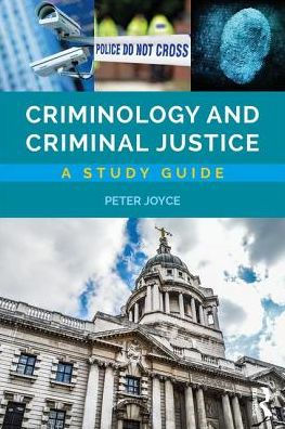 Criminology and Criminal Justice: A Study Guide
