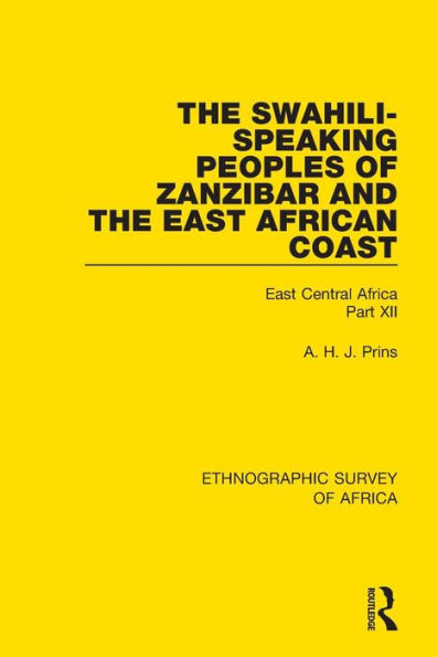 The Swahili-Speaking Peoples of Zanzibar and the East African Coast (Arabs, Shirazi and Swahili): East Central Africa Part XII / Edition 1