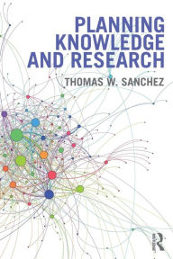 Title: Planning Knowledge and Research, Author: Thomas W. Sanchez