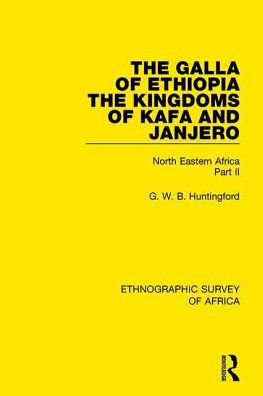The Galla of Ethiopia; Kingdoms Kafa and Janjero: North Eastern Africa Part II
