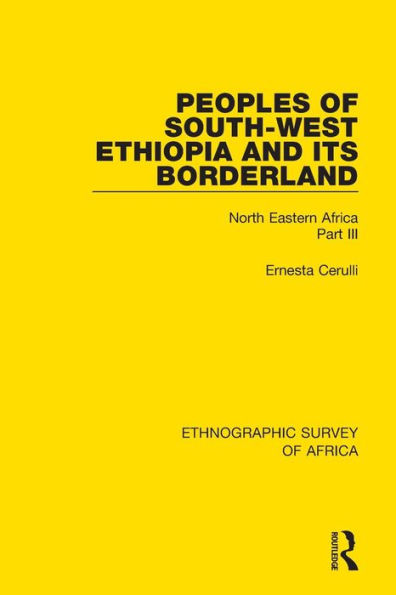 Peoples of South-West Ethiopia and Its Borderland: North Eastern Africa Part III / Edition 1