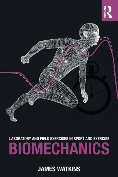 Laboratory and Field Exercises in Sport and Exercise Biomechanics / Edition 1