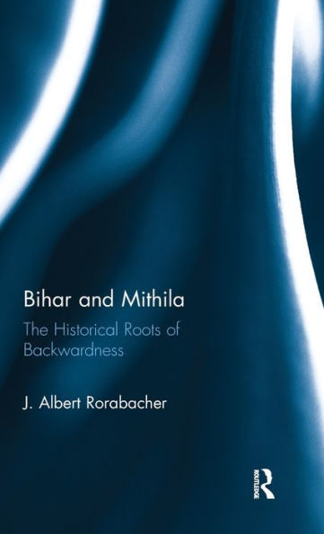 Bihar and Mithila: The Historical Roots of Backwardness