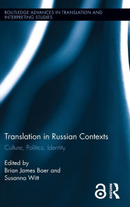 Title: Translation in Russian Contexts: Culture, Politics, Identity, Author: Brian James Baer