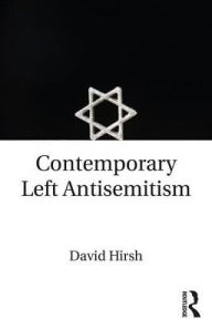 Title: Contemporary Left Antisemitism / Edition 1, Author: David Hirsh