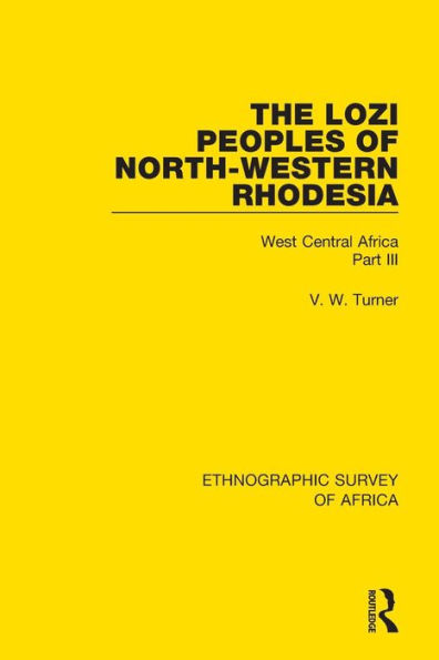 The Lozi Peoples of North-Western Rhodesia: West Central Africa Part III / Edition 1